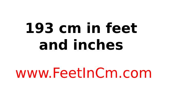 193 cm in feet